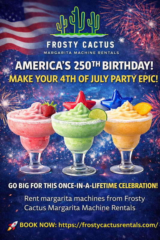 Independence Day 4th of July Americas 250th birthday party margarita machine rentals scottsdale tempe chandler mesa